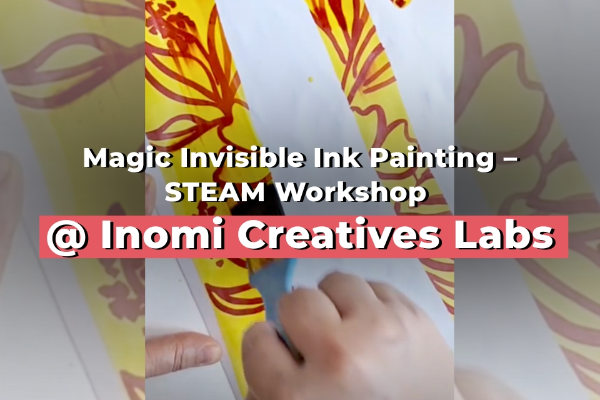 Magic Invisible Ink Painting – STEAM Workshop @ Inomi Creatives Labs