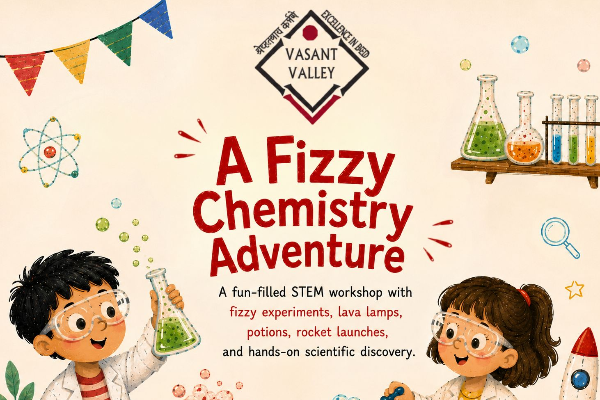 Vasant Valley Schools Present A Fizzy Chemistry Adventure