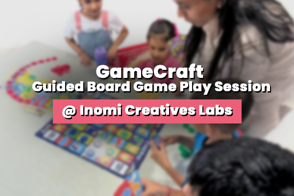 GameCraft - Guided Board Game Play Session @ Inomi Creatives Labs