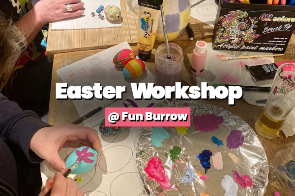 Easter Workshop @ The Fun Burrow