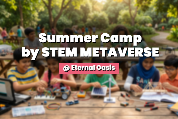 Summer Camp by STEM METAVERSE @ Eternal Oasis