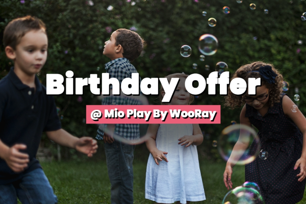 Birthday Offer @ Mio Play by WooRay