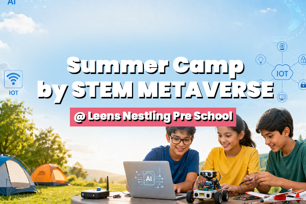 Summer Camp by STEM METAVERSE @ Leens Nestling Pre School
