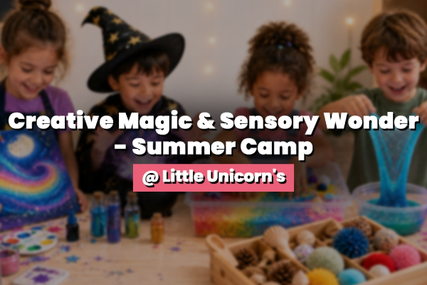 Creative Magic & Sensory Wonder - Summer Camp @ Little Unicorn's