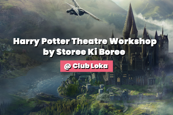 Harry Potter Theatre Workshop by Storee Ki Boree @ Club Loka - Gurugram