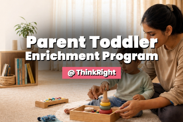 Parent Toddler Enrichment Program @ ThinkRight - DLF Phase 2