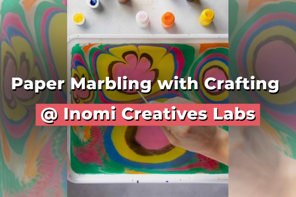 Paper Marbling with Crafting @ Inomi Creatives Labs