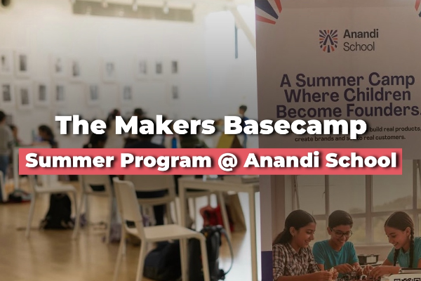 The Makers Basecamp – Summer Program @ Anandi School