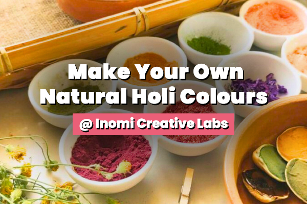 Make Your Own Natural Holi Colours @ Inomi Creative Labs