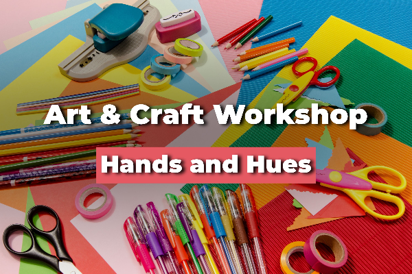 Art & Craft Workshop @ Hands and Hues
