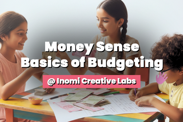 Money Sense - Basics of Budgeting @ Inomi Creatives Labs